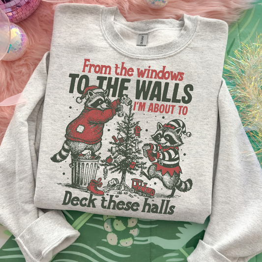 From THe Windows To The Walls (Raccoons) I'm About To Deck These Halls Full Color DTF Transfer