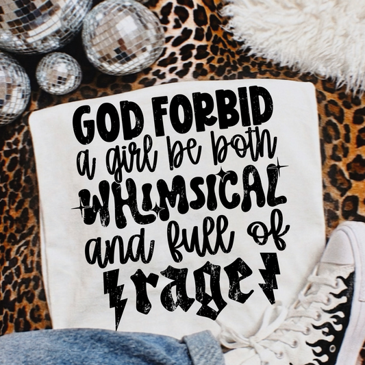 God Forbid A Girl Be Both Whimsical And Full Of Rage Full Color DTF Transfer