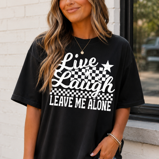 Live Laugh Leave Me Alone Full Color DTF Transfer