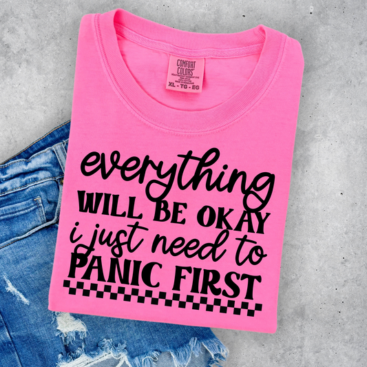 Everything Will Be Okay I Just Need To Panic First Full Color DTF Transfer