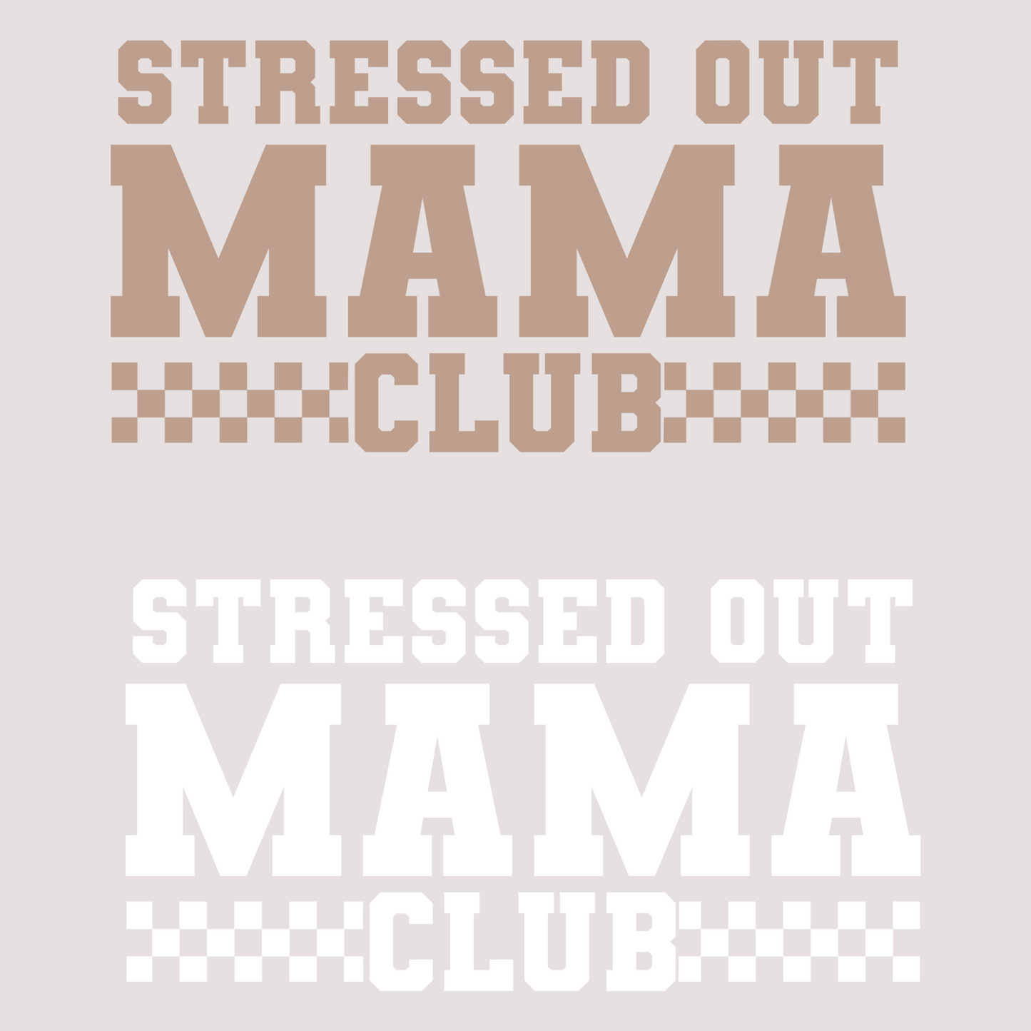 Stressed Out Mama Club (MULTI COLOR OPTIONS) Full Color DTF Transfer