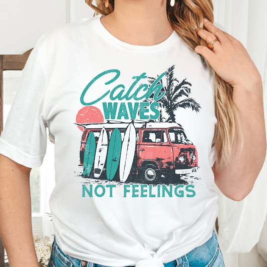 Catch Waves Not Feelings Full Color DTF Transfer