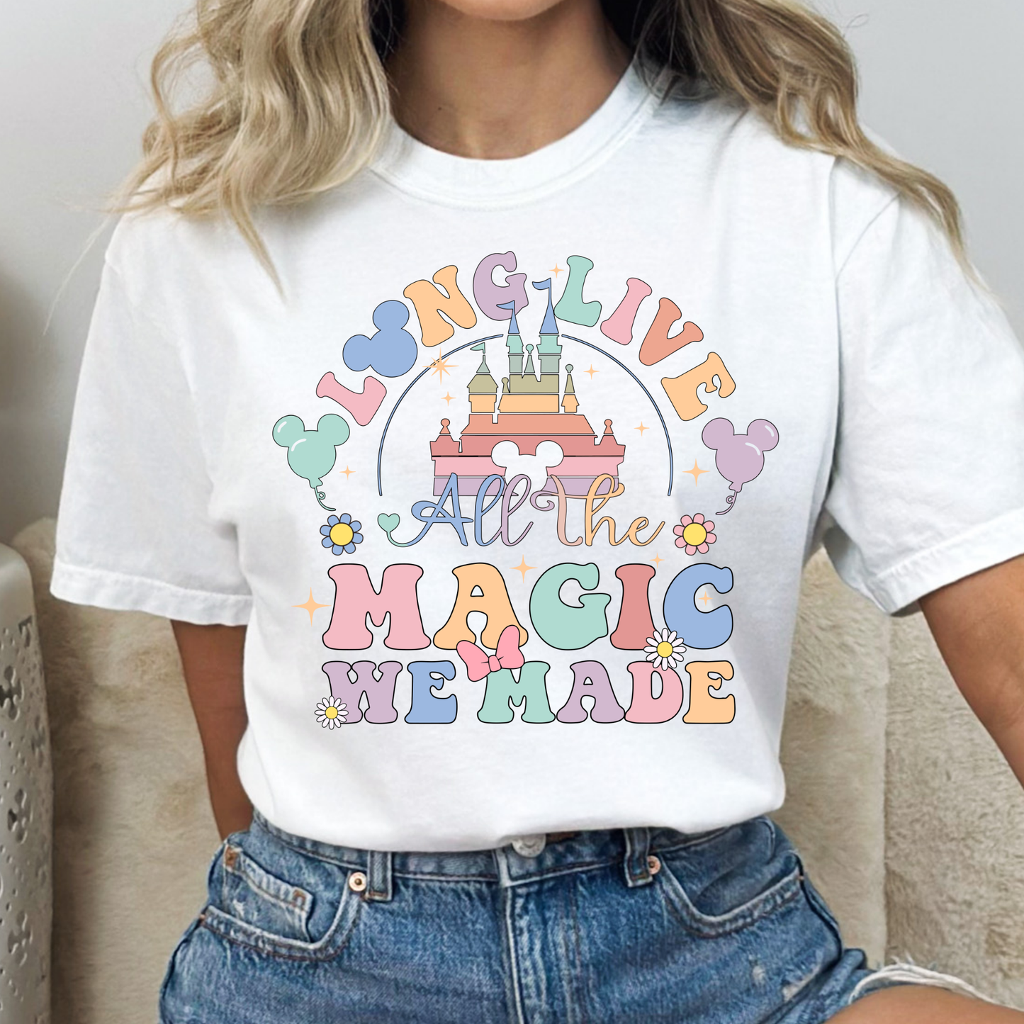 Long Live All The Magic We Made Full Color DTF Transfer