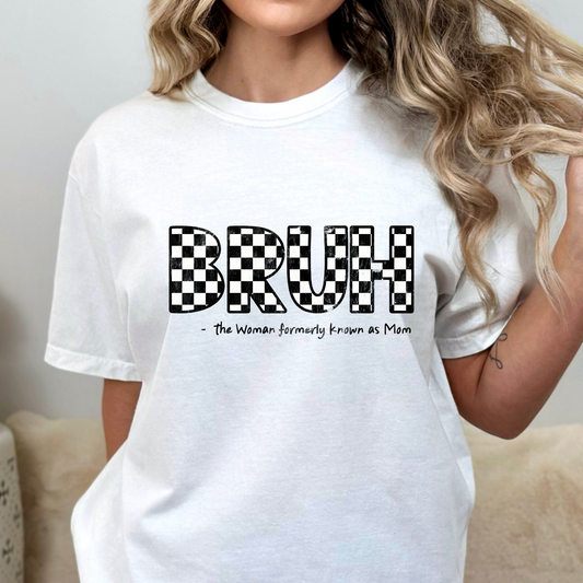 Bruh (Checkered) - The Woman Formerly Known As Mom Full Color DTF Transfer