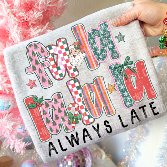 Fa La La La - Always Late Full Color DTF Transfer