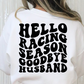 Hello Racing Season Goodbye Husband Full Color DTF Transfer
