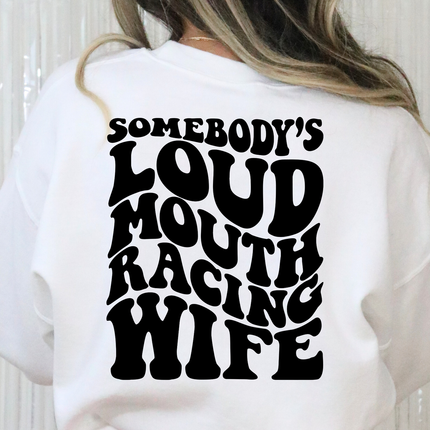 Somebody's Loud Mouth Racing Wife Full Color DTF Transfer