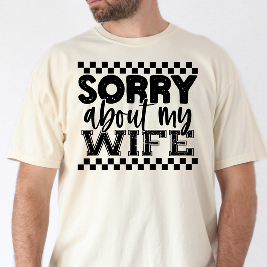 Sorry About My Wife Full Color DTF Transfer