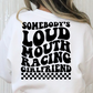 Somebody's Loud Mouth Racing Girlfriend Full Color DTF Transfer