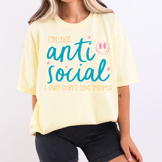 I'm Not Anti Social I Just Don't Like People Full Color DTF Transfer
