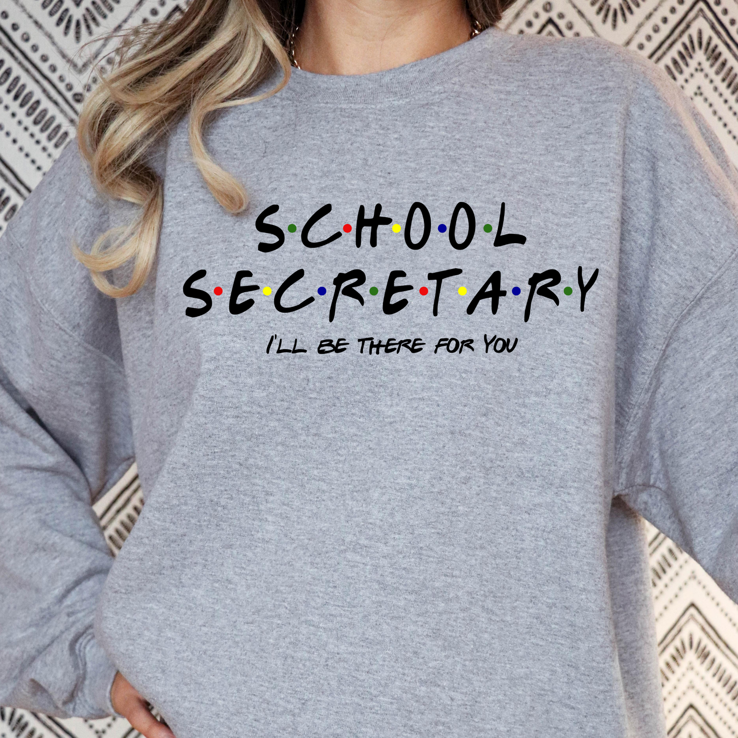 School Secretary Ill Be There For You (Friends Theme) Full Color DTF Transfer