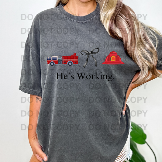 He's Working - Firefighter Full Color DTF Transfer
