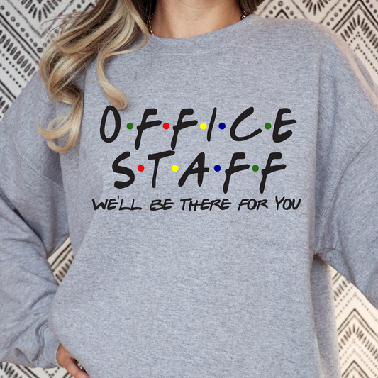 Office Staff Ill Be There For You (Friends Theme) Full Color DTF Transfer