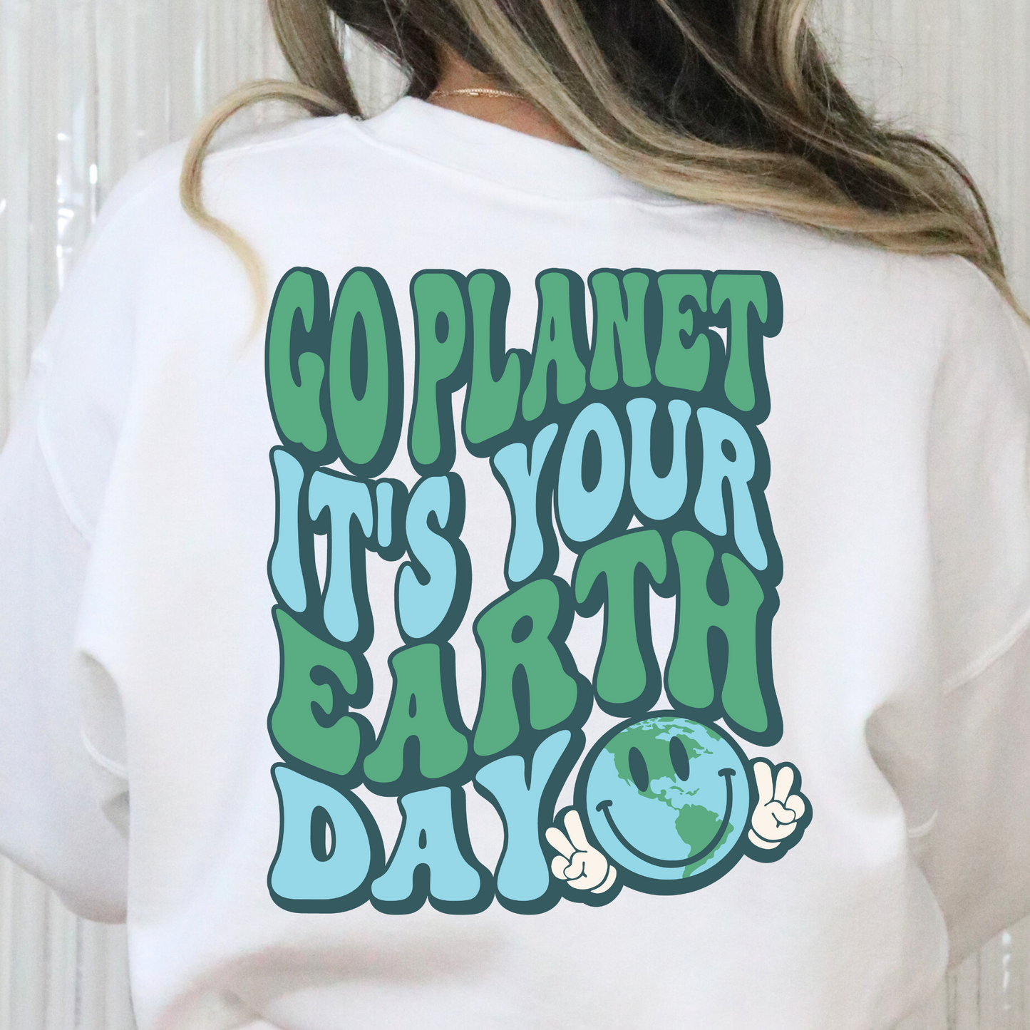 Go Planet Its Your Earth Day Full Color DTF Transfer