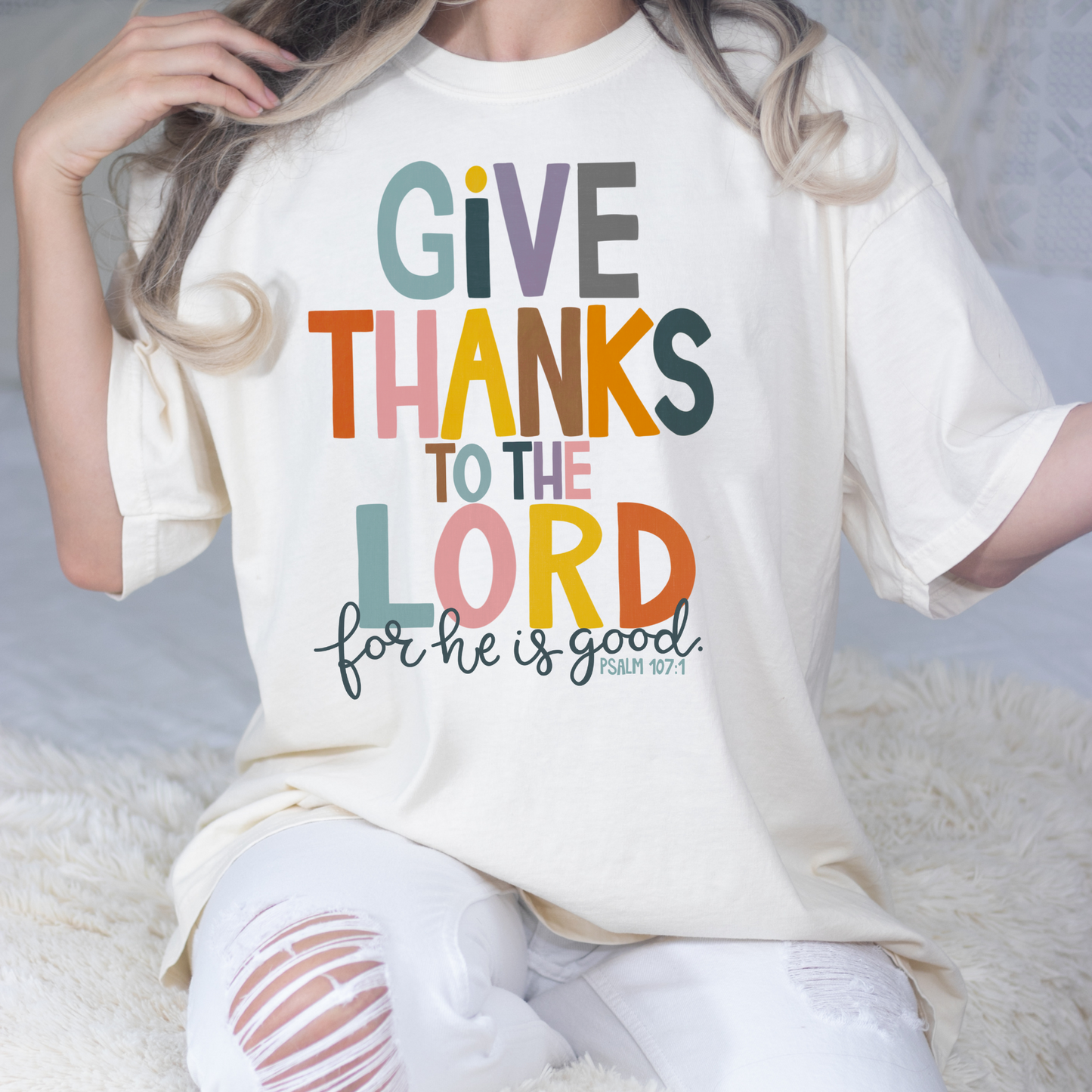 Give Thanks To The Lord For He Is Good Psalm 107:1 Full Color DTF Transfer