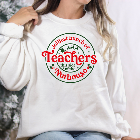 Jolliest Bunch of Teachers This Side Of The Nuthouse Full Color DTF Transfer