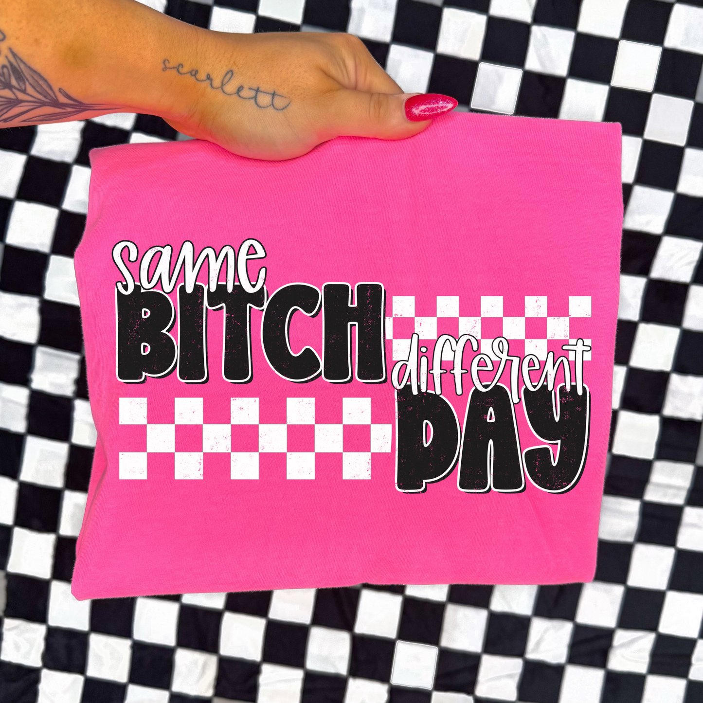 Same Bitch Different Day Full Color DTF Transfer