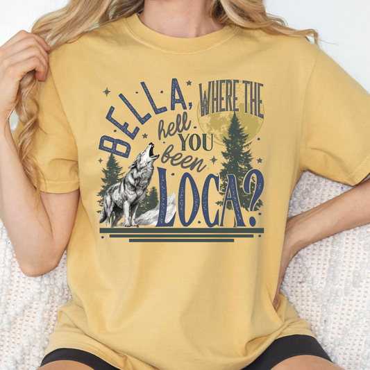 Bella Where The Hall You Been Loca (Twlight) Full Color DTF Transfer