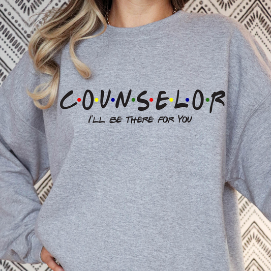 Counselor Ill Be There For You (Friends Theme) Full Color DTF Transfer