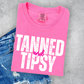 Tanned and Tipsy (Distressed) Full Color DTF Transfer