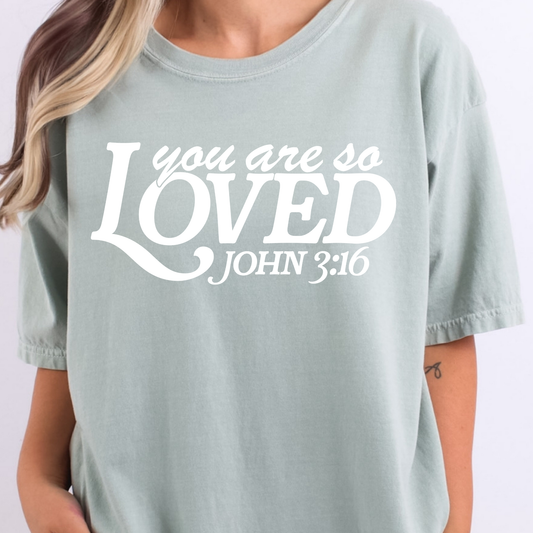 You Are So Loved John 3:16 Full Color DTF Transfer