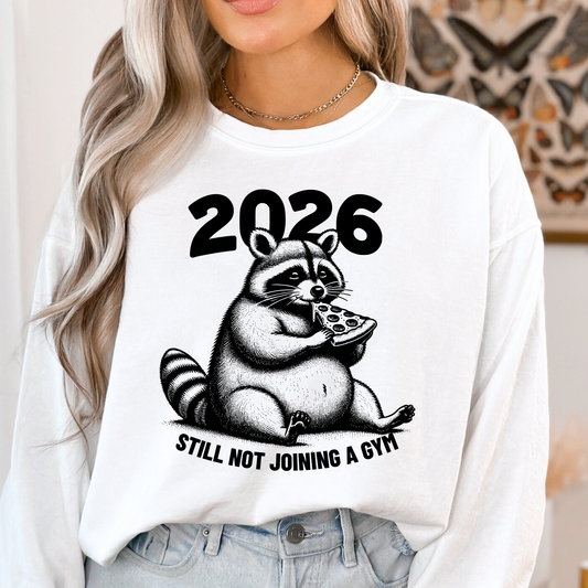 2026 Still Not Joining The Gym (Raccoon) Full Color DTF Transfer