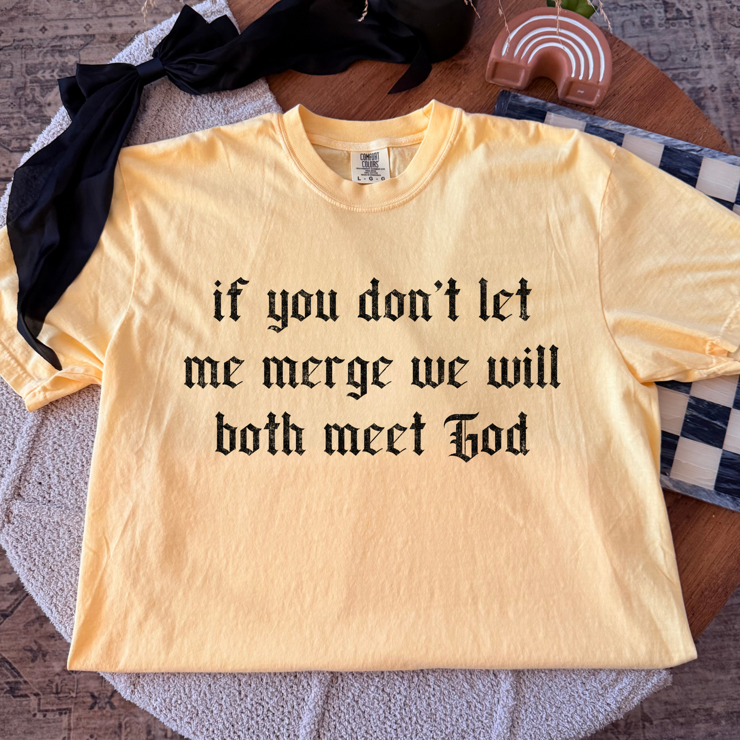 If You Don't Let Me Merge We Will Both Meet God Full Color DTF Transfer
