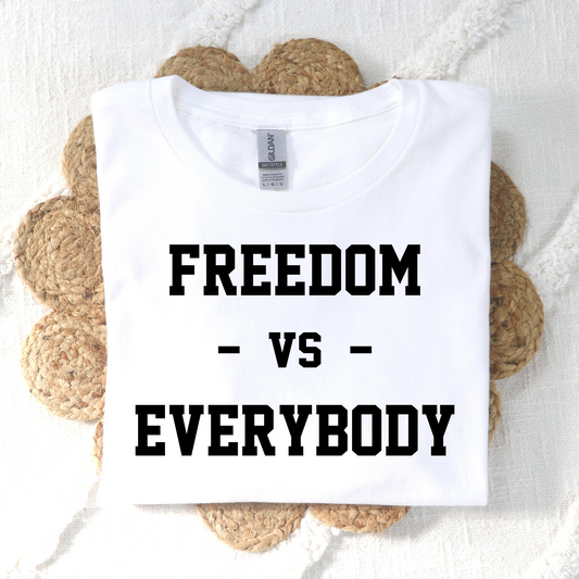 Freedom Vs Everybody Full Color DTF Transfer
