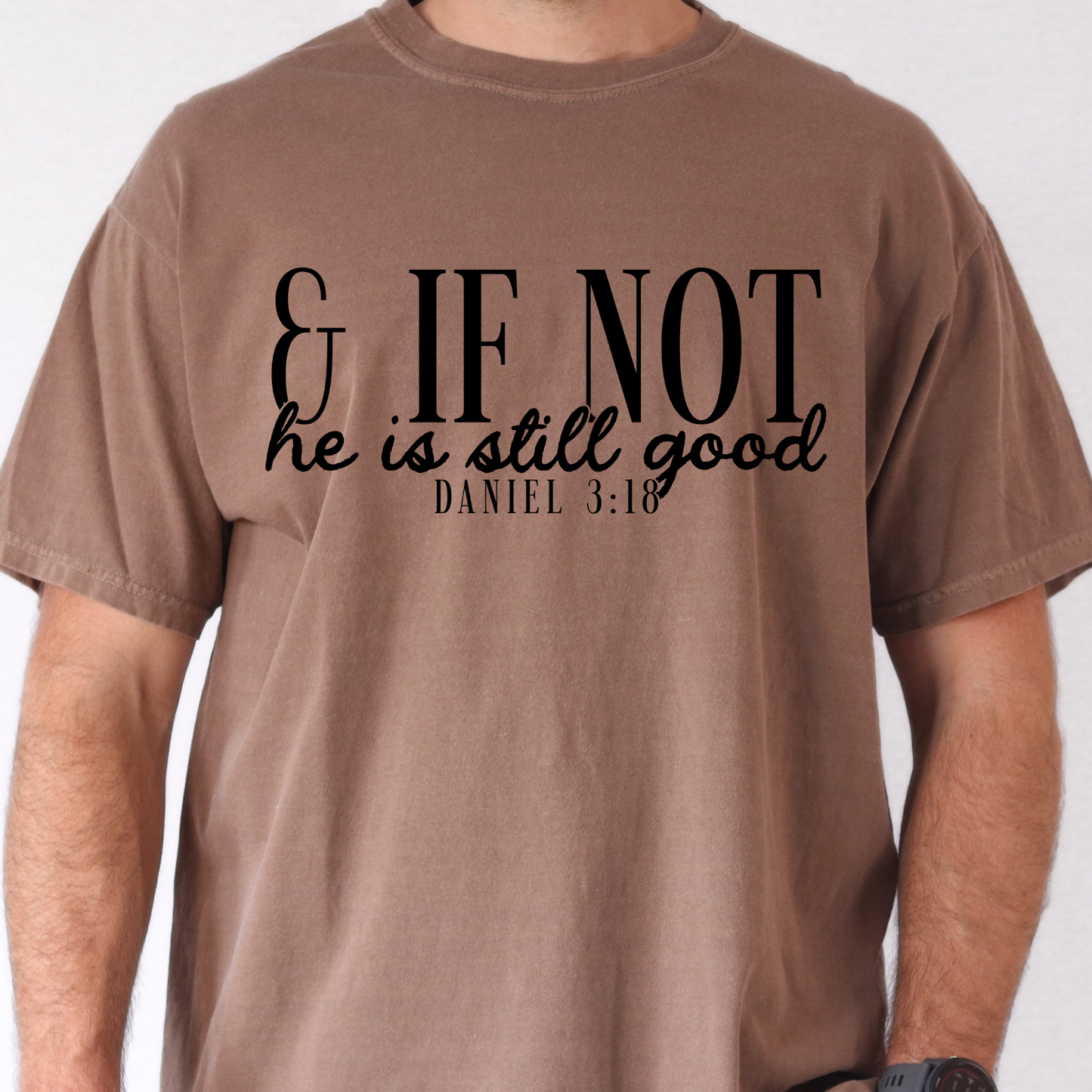 & If Not He Is Still Good Full Color DTF Transfer