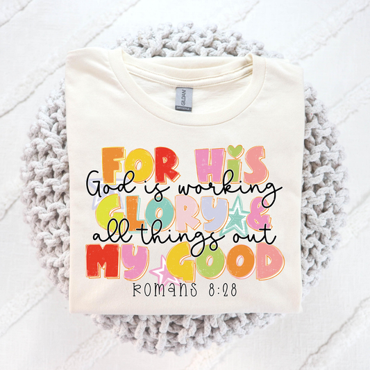 God Is Working All Things Out For His Glory and My Good Full Color DTF Transfer