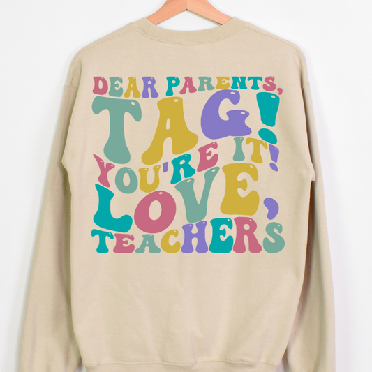 Dear Parents Tag Your It, Love Teachers Full Color DTF Transfer