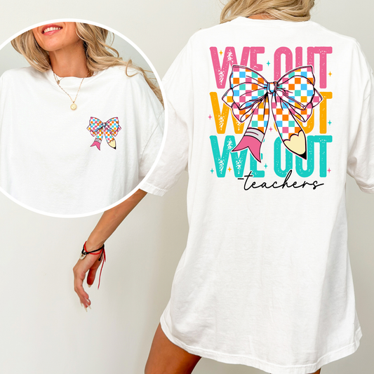 We Out - Teachers Full Color DTF Transfer