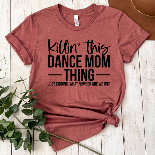 Killin' This Dance Mom Thing.. Just Kidding Full Color DTF Transfer