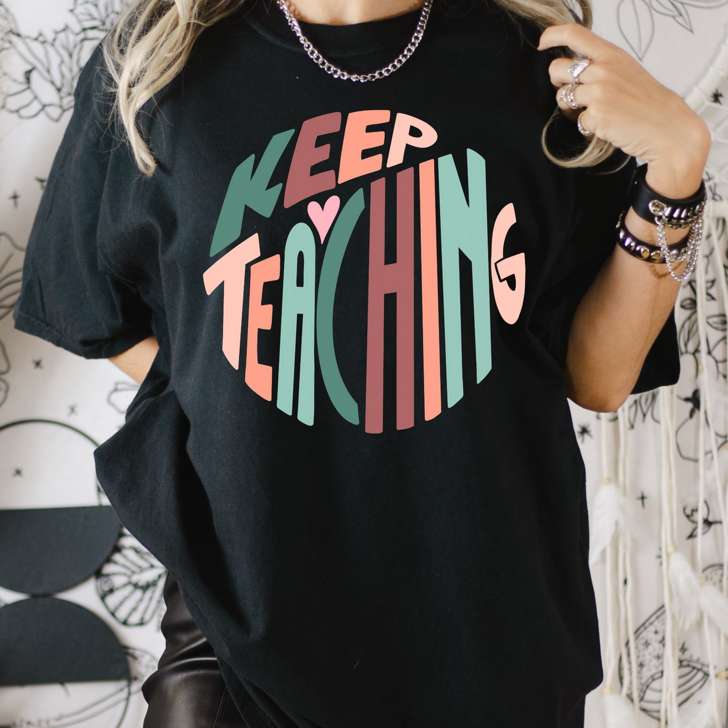 Keep Teaching (Multicolored Circle) Full Color DTF Transfer