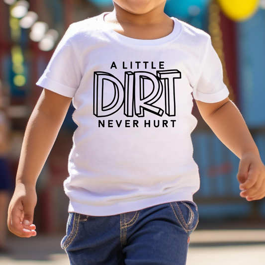 A Little Dirt Never Hurt Full Color DTF Transfer