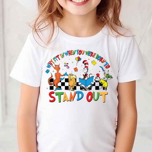 Why Fit In When You Were Born To Stand Out (Read Across America Dr Seuss) Full Color DTF Transfer