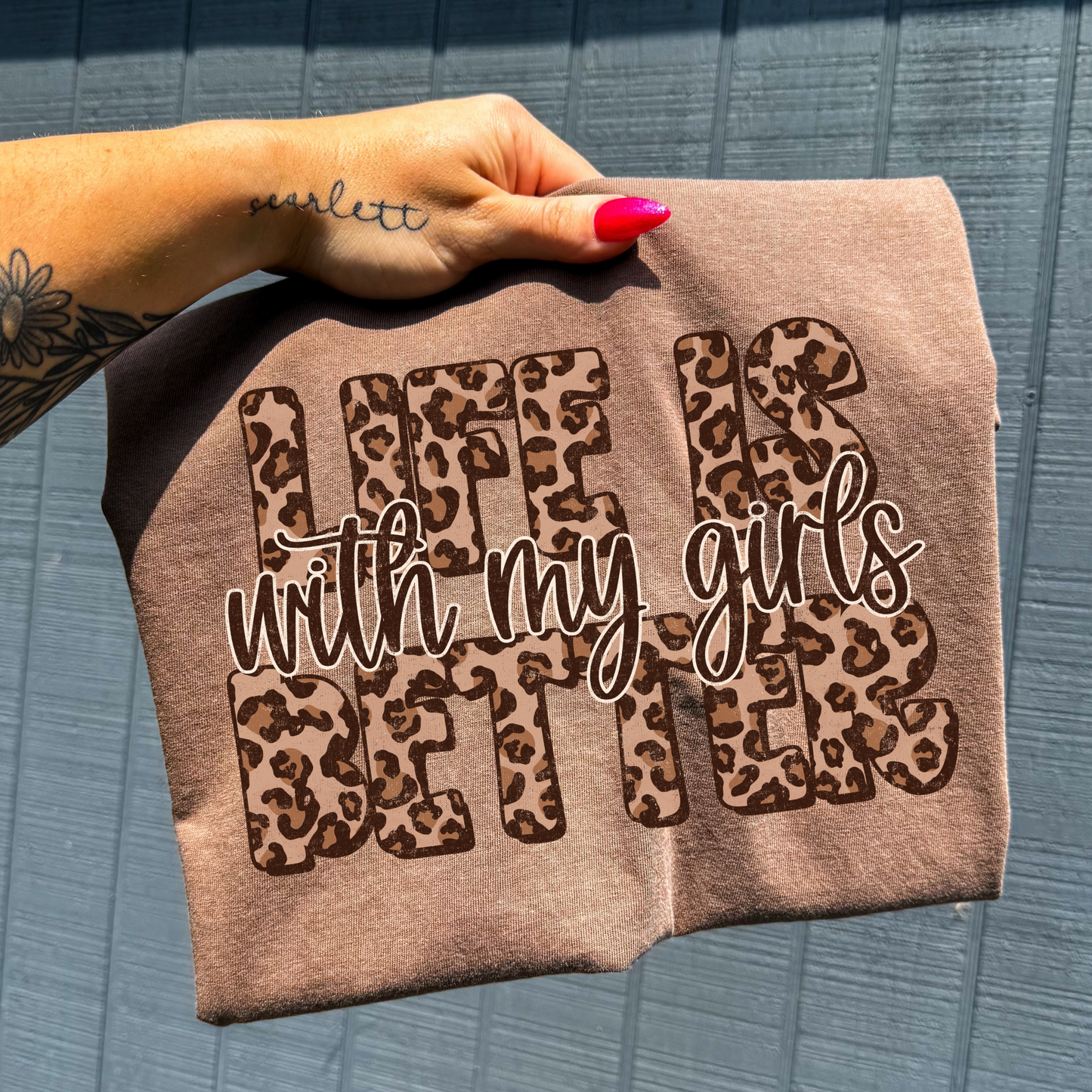 Life Is Better With My Girls (Leopard) Full Color DTF Transfer
