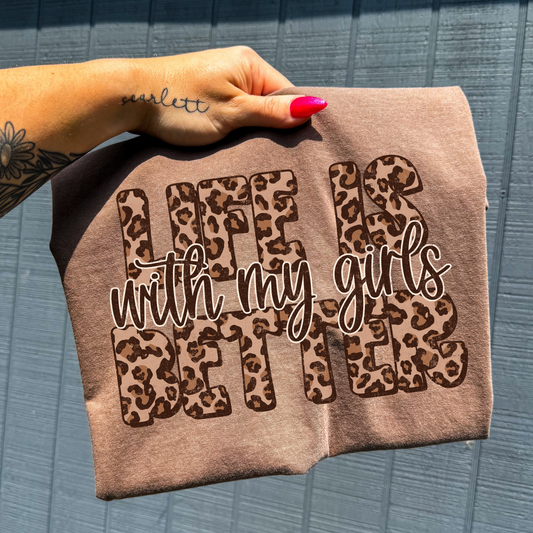 Life Is Better With My Girls (Leopard) Full Color DTF Transfer