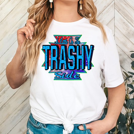 A Little On The Trashy Side Full Color DTF Transfer