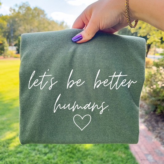 Let's Be Better Humans Full Color DTF Transfer