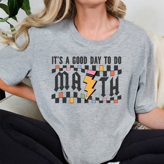 Its A Good Day To Do Math (Math Teacher) Full Color DTF Transfer