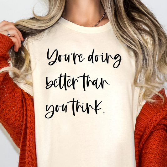 You're Doing Better Than You Think Full Color DTF Transfer