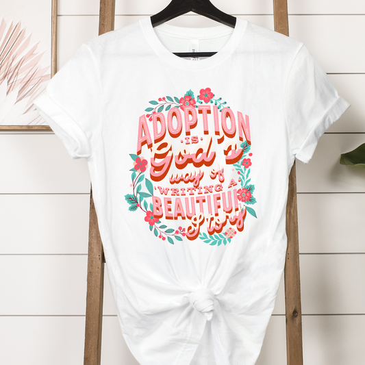 Adoption Is God's Way Of Writing a Beautiful Story Full Color DTF Transfer