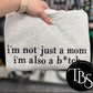 I'm Not Just a Mom (ANY WORD) I'm Also A Bitch Embroidered Sweatshirt/T-Shirt