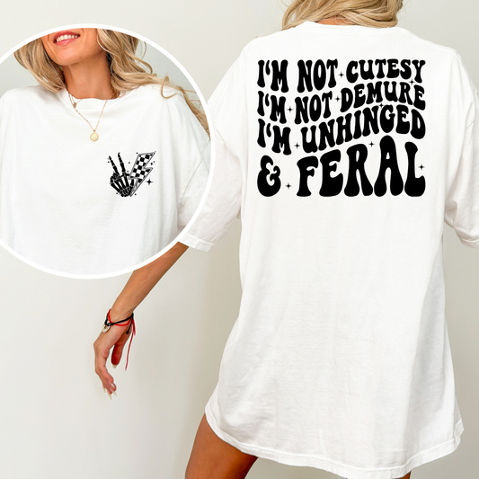 I'm Not Cutesy.... Unhinged & Feral Full Color DTF Transfer