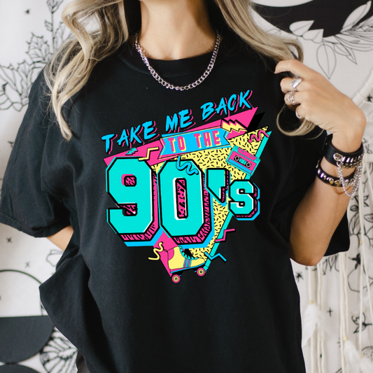 Take Me Back To The 90s Full Color DTF Transfer