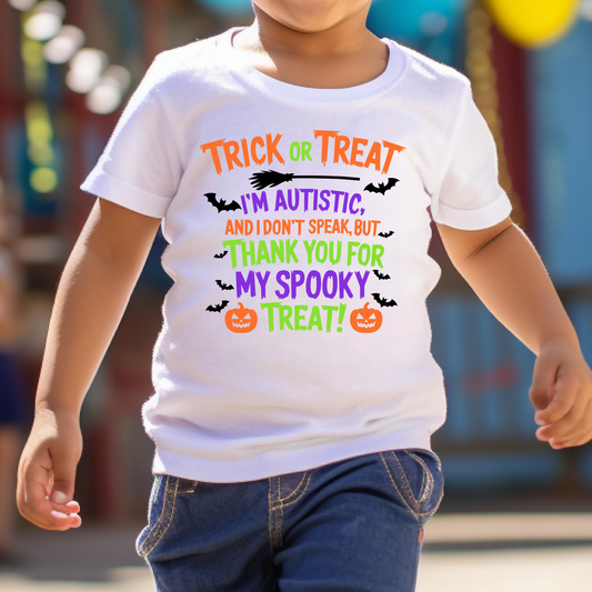 Trick or Treat I'm Autistic and Done Speak... (Non Verbal) Full Color DTF Transfer