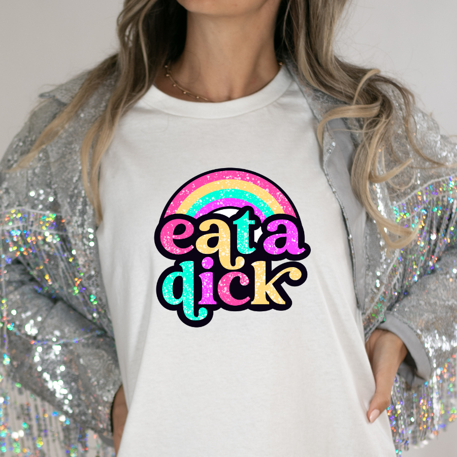 Eat A Dick Rainbow Full Color DTF Transfer