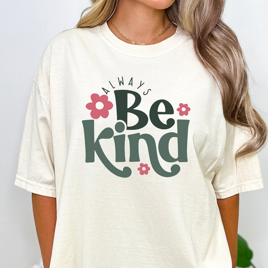 Always Be Kind Full Color DTF Transfer