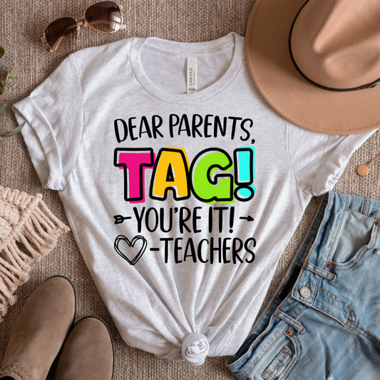 Dear Parents Tag(Multi Color) Your It, Teachers Full Color DTF Transfer